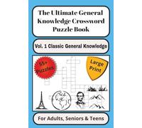 The Ultimate General Knowledge Crossword Puzzle Book Vol. 1 Classic General Knowledge: Crossword Puzzles with Large Print about Classic General ... for Vacations, Holidays and Free Times