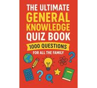 The Ultimate General Knowledge Quiz Book: 1000 Questions for all the family