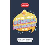 The Ultimate General Knowledge Quiz: Volume 2: Challenge Yourself And Your Friends!