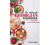 The Ultimate Georgian Cookbook: 111 Dishes from Georgia To Cook Right Now
