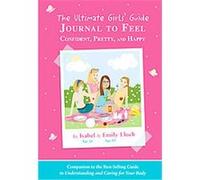 The Ultimate Girls' Guide Journal to Feel Confident, Pretty, and Happy Emily Lluch, Isabel Lluch (Auteur)