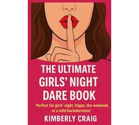 The Ultimate Girls Night Dare Book: Perfect for Girls Night, Bachelorette, Vegas weekends, Birthdays, or Just Because!
