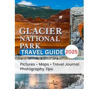The Ultimate Glacier National Park 2025: ''Top Trails, Hidden Gems, and Insider Tips for the Perfect Adventure”