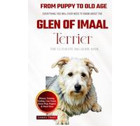 The Ultimate Glen of Imaal Terrier Big Guide: Everything You Will Ever Need To Know About The Glen of Imaal Terrier Book