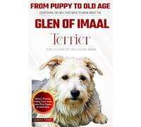 The Ultimate Glen of Imaal Terrier Big Guide: Everything You Will Ever Need To Know About The Glen of Imaal Terrier Book