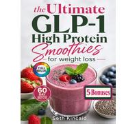 The ultimate GLP-1 High Protein Smoothies for Weight Loss: Delicious Protein Smoothie Recipes, Easy High Protein Breakfast Ideas, and Effective ... GLP-1 Smoothie | 7 Bonuses | 60 Day Meal Plan