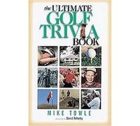 The Ultimate Golf Trivia Book Mike Towle (Auteur)
