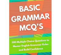 The Ultimate Grammar Quiz Book for Kids Ages 9-12: 300 Multiple Choice Questions to Master English Grammar Rules and Build Confidence