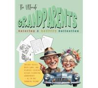 The Ultimate Grandparents Coloring & Activity Collection: A Heartwarming 3-in-1 Bundle of Funny Grandma and Grandpa Coloring Pages Plus Relaxing Puzzles for Retirement, Stress Relief