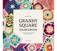 The Ultimate Granny Square Sourcebook: 100 Contemporary Motifs to Mix and Match