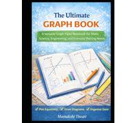 The Ultimate Graph Book: A Versatile Graph Paper Notebook for Math, Science, Engineering, and Everyday Plotting Needs