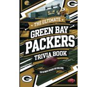 The Ultimate Green Bay Packers Trivia Book: An Entertaining Collection of Trivia and Facts Every Packers Fan Should Know