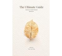 The Ultimate Guide - Answer's to Life's Greatest Questions
