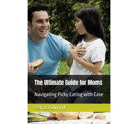 The Ultimate Guide For Moms: Navigating Picky Eating With Ease