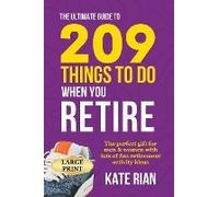 The Ultimate Guide To 209 Things To Do When You Retire - The Perfect Gift For Men & Women With Lots Of Fun Retirement Activity Ideas Large Print