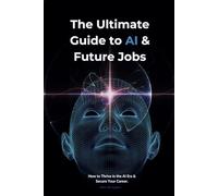 The Ultimate Guide to AI & Future Jobs: How to Thrive in the AI Era & Secure Your Career