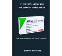 THE ULTIMATE GUIDE TO ALDARA-IMIQUIMOD: From Wart Treatment to Skin Cancer Prevention