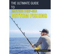 The Ultimate Guide To Amateur Deep-Sea Bottom Fishing