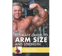 The Ultimate Guide to Arm Size and Strength