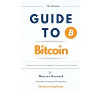 The Ultimate Guide To Bitcoin: From Genesis Block To Global Phenomenon - Unlock The Full Story Of Bitcoin