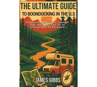 THE ULTIMATE GUIDE TO BOONDOCKING IN THE U.S: Discover the Best Spots, Essential Gear, and Expert Tips for an Unforgettable RV Adventure