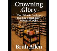 The Ultimate Guide to Building a Black Hair & Beauty Empire"