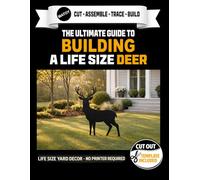 The Ultimate Guide to Building a Deer - Cutout Template Included: Life Size Deer Yard and Wall Template. No Printer Required.