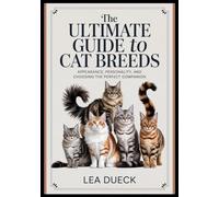 The Ultimate Guide To Cat Breeds: Appearance, Personality, And Choosing The Perfect Companion