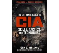 The Ultimate Guide to CIA Skills, Tactics, and Techniques