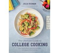 The Ultimate Guide to College Cooking: Easy, Healthy Meals Using Your Hot Plate, Microwave or Dorm Kitchen