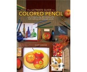 The Ultimate Guide to Colored Pencil by Gary Greene Gary Greene (Auteur)