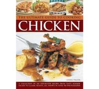 The Ultimate Guide to Cooking Chicken: A Collection of 200 Step-by-Step Recipes from Tasty Summer Salads to Classic Roasts, All Shown in Over 900 Photographs Linda Fraser (Auteur)