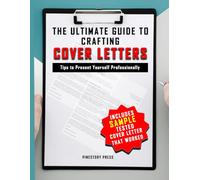 The Ultimate Guide to Crafting Cover Letters: Tips to Present Your Best Professional Self