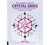 The Ultimate Guide to Crystal Grids by Judy Hall Judy Hall, (Auteur)