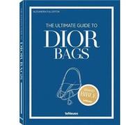 The Ultimate Guide to Dior Bags /anglais Alexandra Fullerton (Auteur)