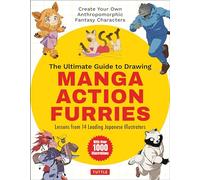 The Ultimate Guide to Drawing Manga Action Furries: Lessons from 14 Leading Japanese Illustrators: Create Your Own Anthropomorphic Fantasy Characters