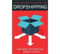 The Ultimate Guide to Dropshipping by Andrew Youderian Andrew Youderian (Auteur)