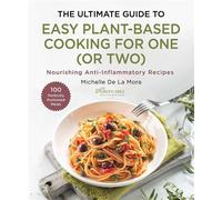 The Ultimate Guide to Easy Plant-Based Cooking Anti-Inflammatory Recipes for One (Or Two) - Michelle De La Mora - Skyhorse - ebook (ePub) - Livre