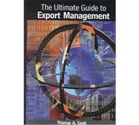The Ultimate Guide to Export Management Thomas A. Cook (Auteur)