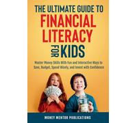 The Ultimate Guide to Financial Literacy for Kids