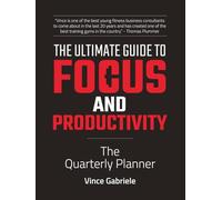 The Ultimate Guide to Focus and Productivity: The Quarterly Planner
