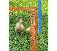 The Ultimate Guide to Incubating Duck Eggs:: A Handbook for Backyard Duck Enthusiasts