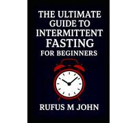 The Ultimate Guide to Intermittent Fasting for Beginners
