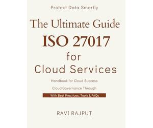 The Ultimate Guide to ISO 27017 for Cloud Services: ISO 27017 for Cloud: From Basics to Best Practices | Secure the Cloud: A Deep Dive into ISO 27017 | Building Trust in Cloud Services with ISO 27017