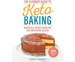 The Ultimate Guide to Keto Baking by Carolyn Ketchum Carolyn Ketchum (Auteur)