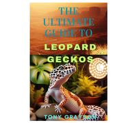 The Ultimate Guide To Leopard Geckos: A Comprehensive Handbook For Enthusiasts