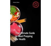 The Ultimate Guide To Meal Prepping For Health (Healthy Eating)