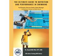 The Ultimate Guide to Nutrition and Performance in Swimming: Fuel Smarter, Recover Faster, Swim Stronger