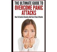 The Ultimate Guide To Overcome Panic Attacks How To Control Anxiety And Cure Panic Attacks - Elizabeth Grace - Amazon Digital Services LLC KDP - Livre en Elizabeth GraceElizabeth Grace (Auteur)