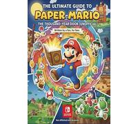 The Ultimate Guide to Paper Mario: The Thousand-Year Door (Unofficial).